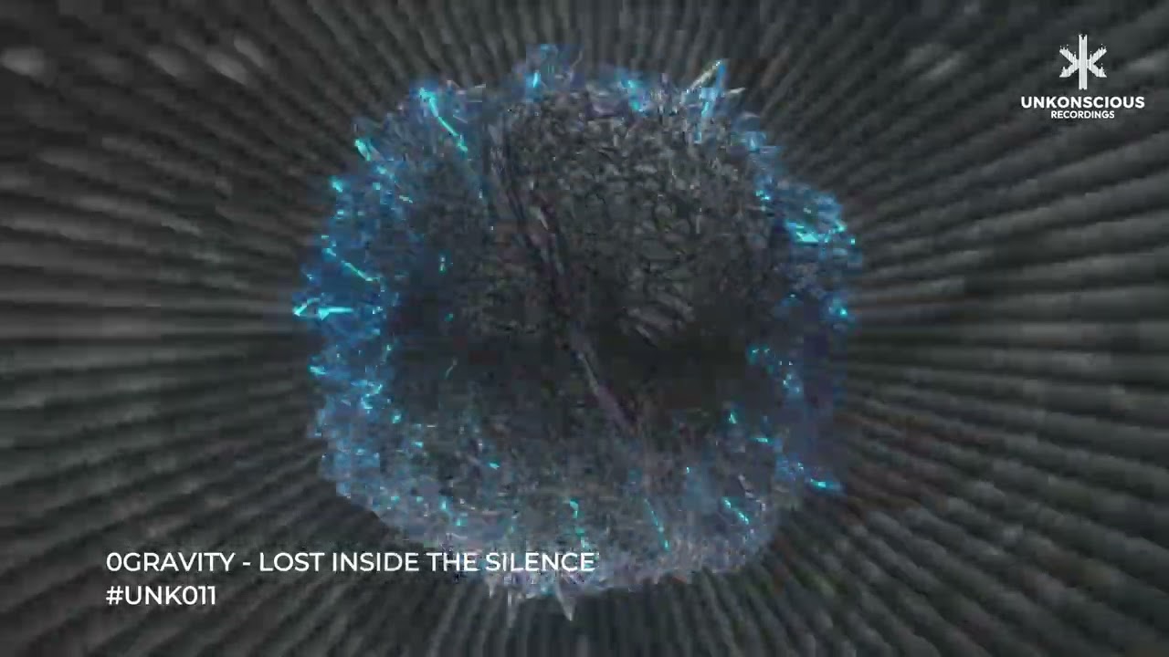 0Gravity - Lost inside The Silence #UNK011 Unkonscious Recordings