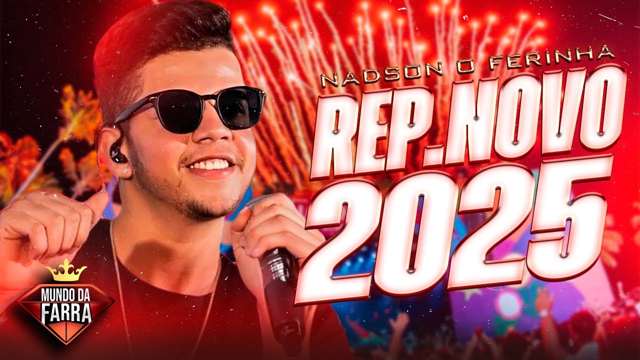 NADSON FERINHA 2025 - REPERTÓRIO NOVO 2024 - MÚSICAS NOVAS   JANEIRO 2025 - NADSON O FERINHA