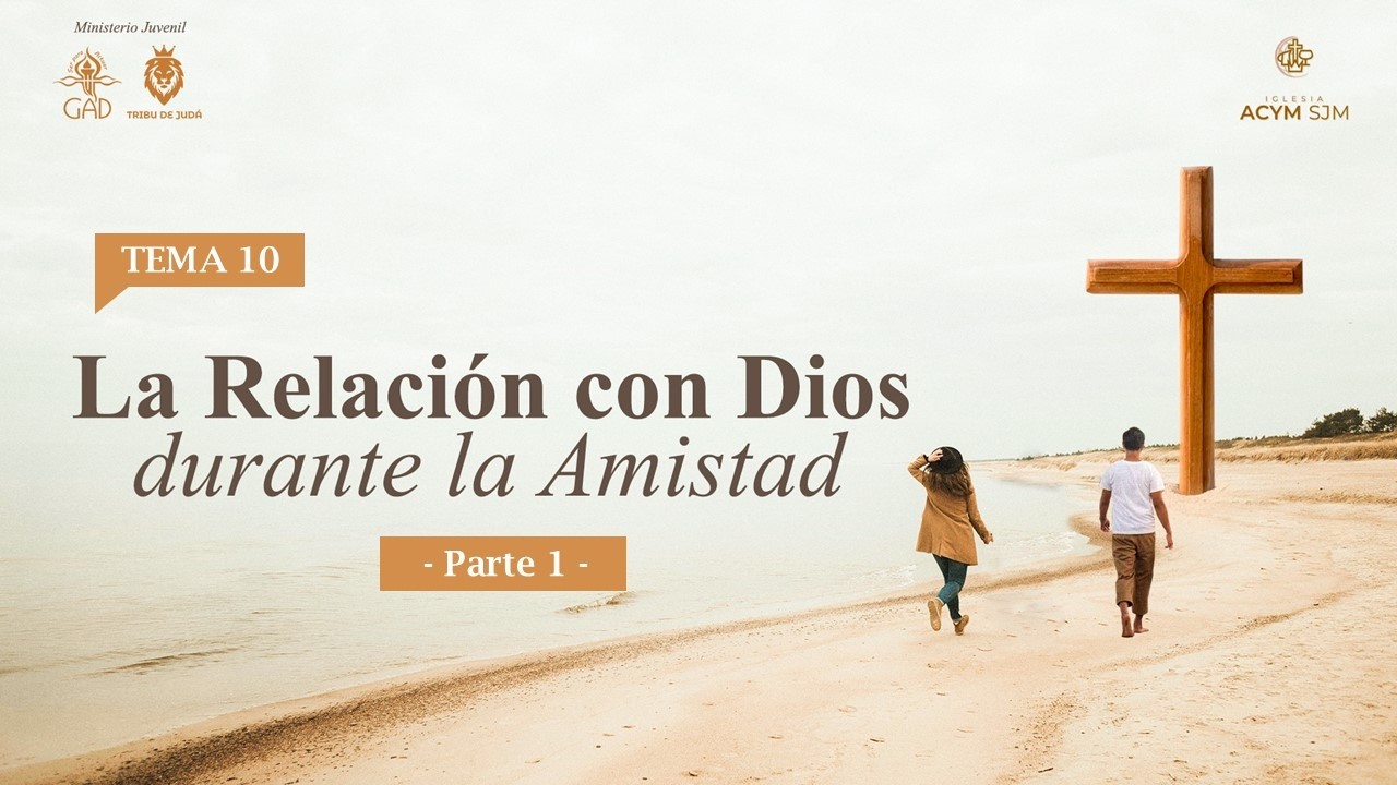 Serie: De la Amistad al altar | TEMA 10: La Relación con Dios durante la Amistad - Parte 1