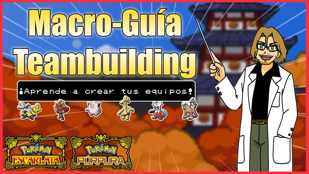 [MACRO-GUÍA] TEAMBUILDING, CREACIÓN DE EQUIPOS | POKÉMON COMPETITIVO