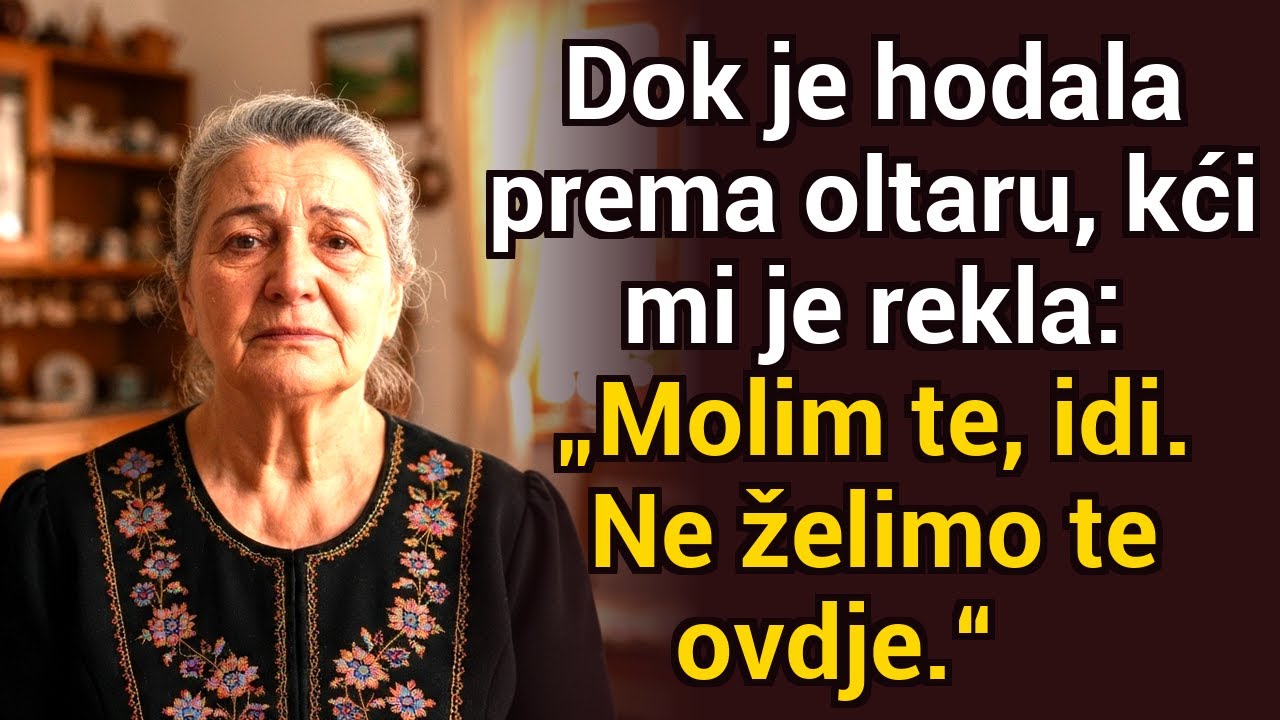 Dok je hodala prema oltaru, moja kći me pogledala: „Molim te, idi. Ne želimo te ovdje“