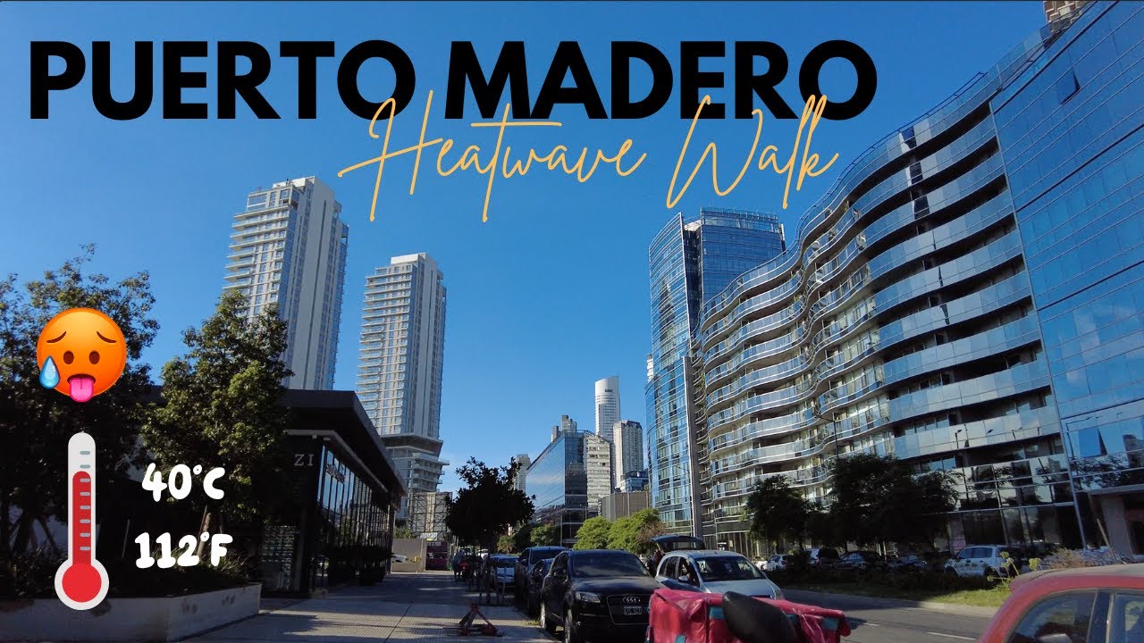 PUERTO MADERO - Walk Tour during Heatwave - #BAWalkSeries