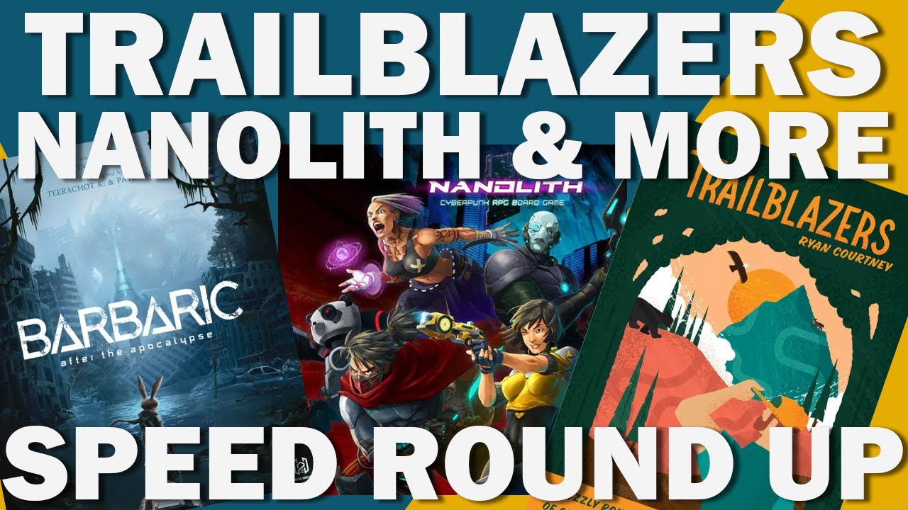 Kickstarter Speed Round -  Barbaric, Nanolith, Trailblazers & More!!!
