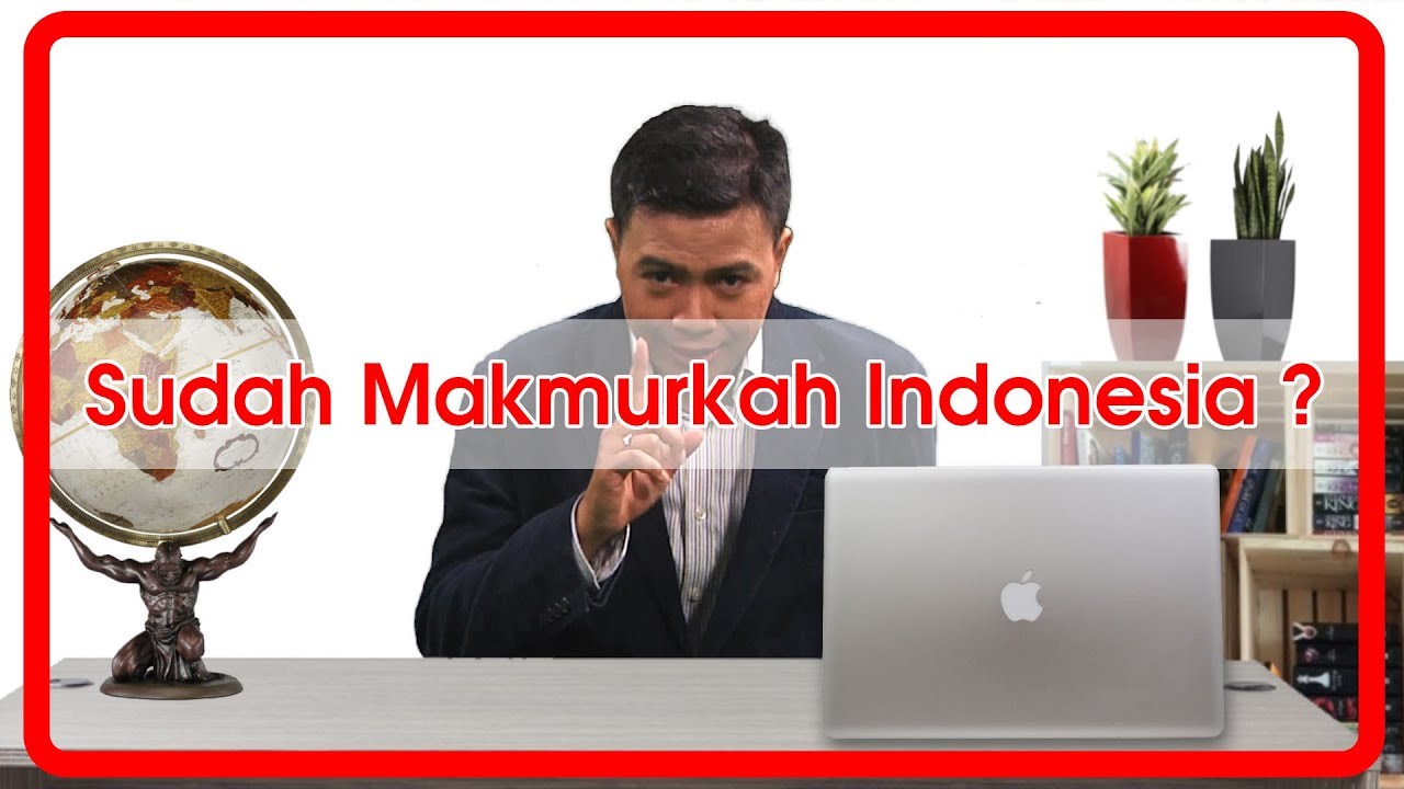 SUDAH MAKMURKAH INDONESIA : KULIAH HAK SEGALA BANGSA #4