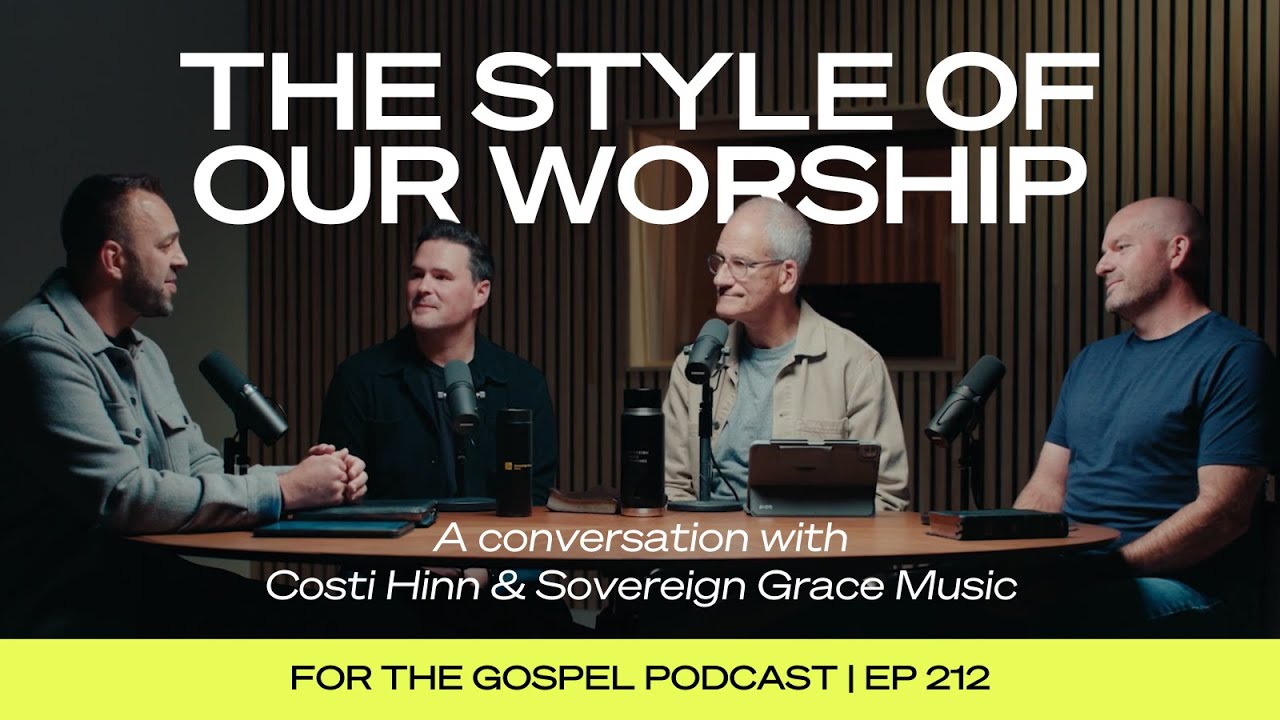 The Style of Our Worship | Costi Hinn & Sovereign Grace Music | EP 212