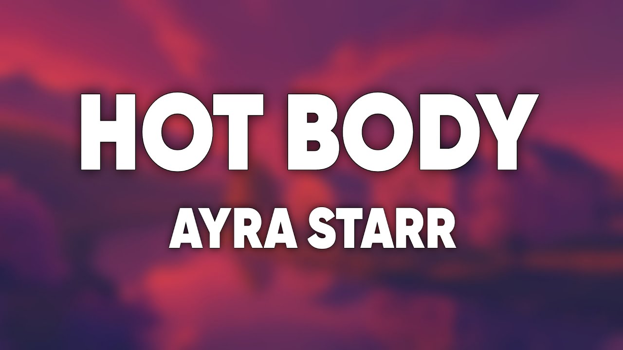 Ayra Starr - Hot Body
