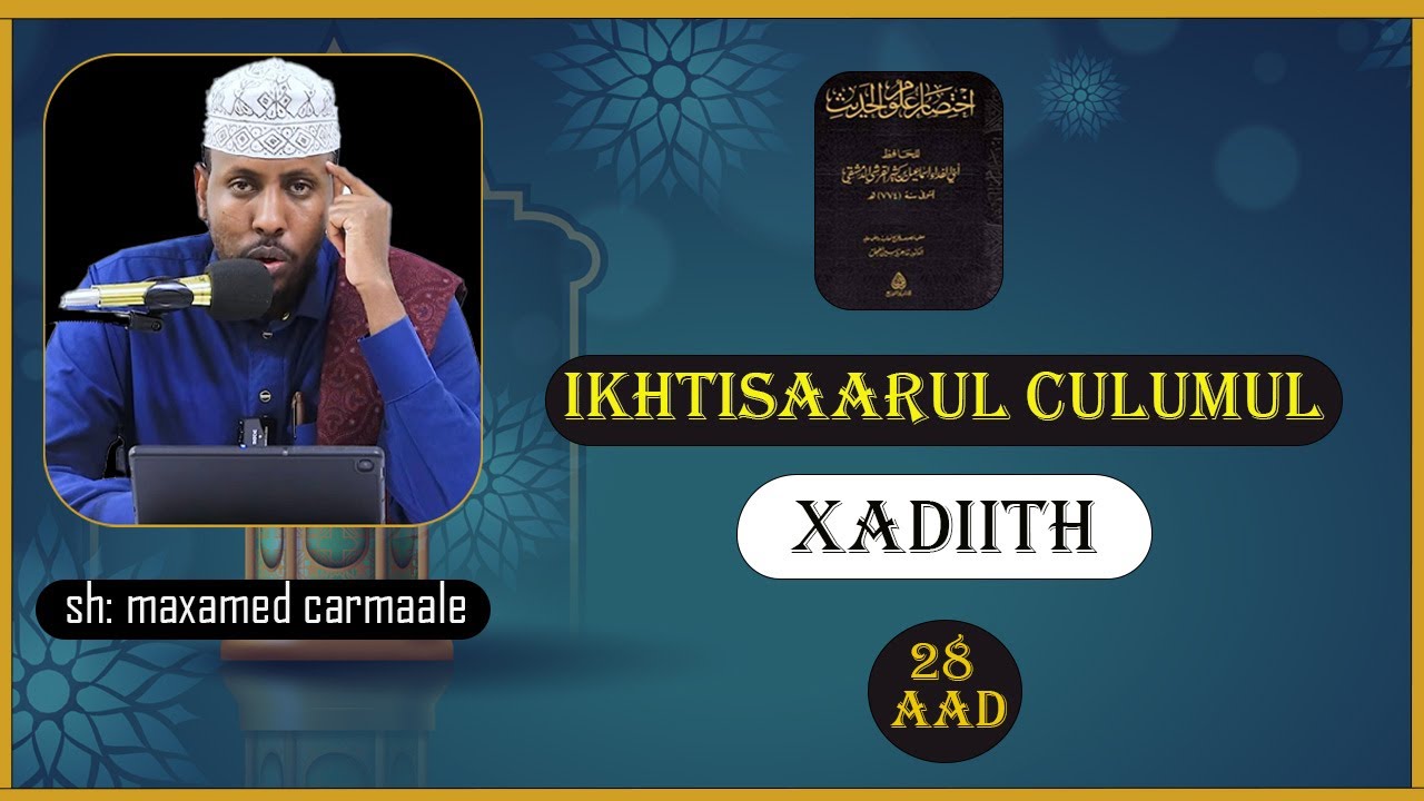 Darsigii 28aad ee Kitaabka Ikhtisaaru Culumul Xadiith : Sh Maxamed Carmaale.