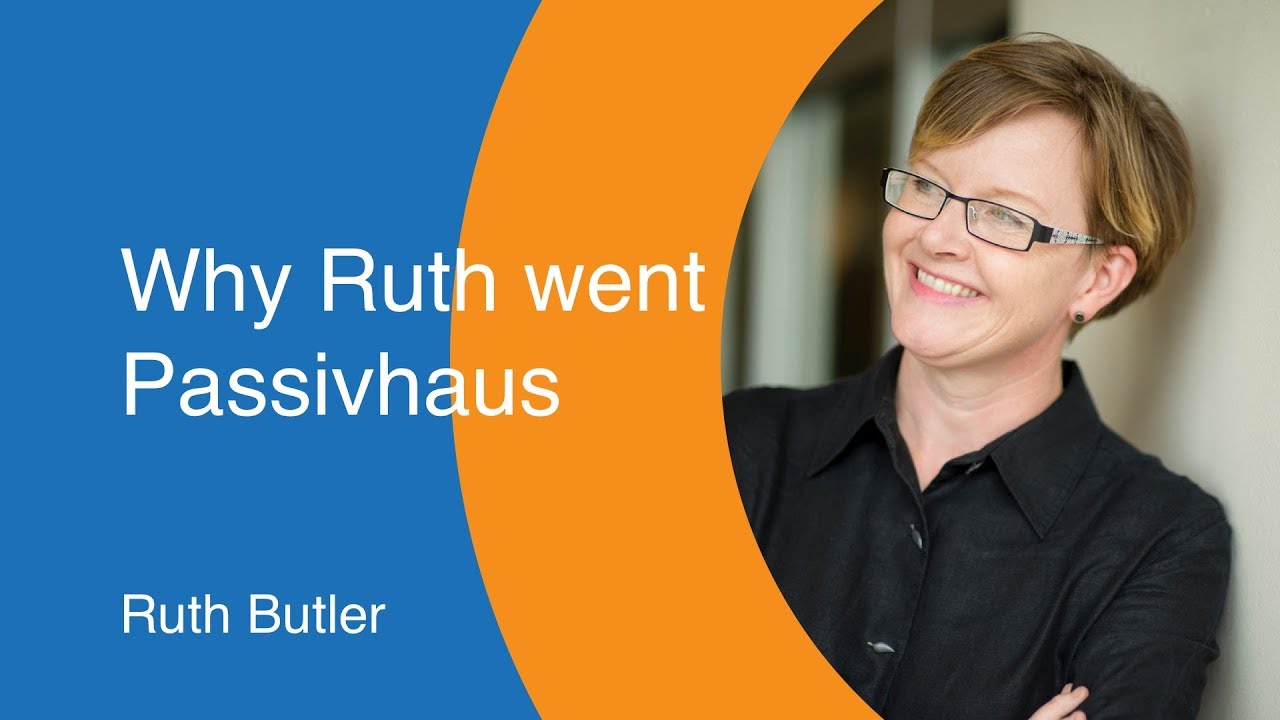Why Ruth Went Passivhaus  - Ruth Butler [004]