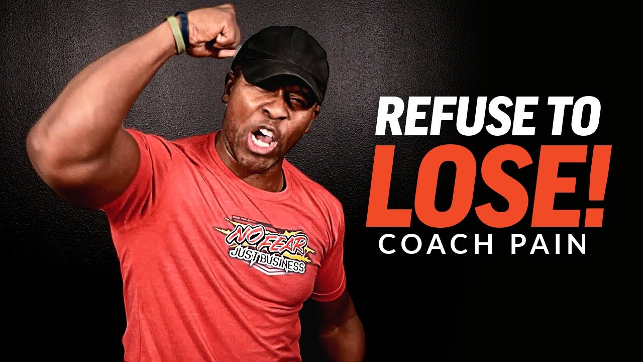 REFUSE TO LOSE: Best Motivational Speech | Coach Pain