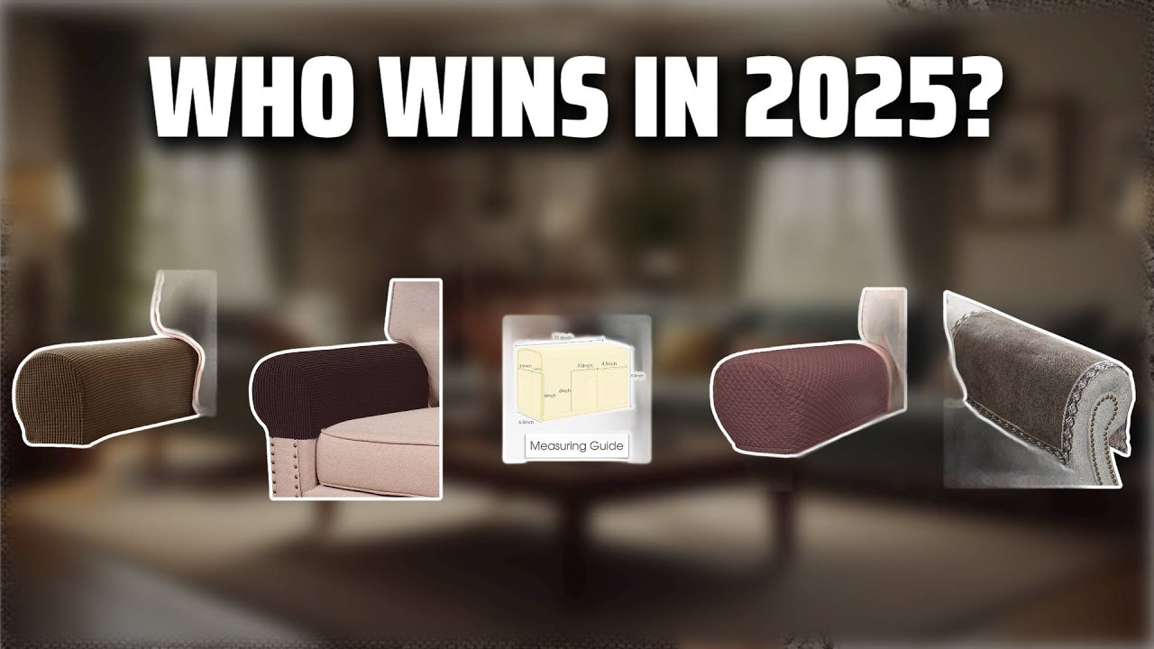 The Top 5 Best Sofa Armrest Covers in 2025 - Must Watch Before Buying!