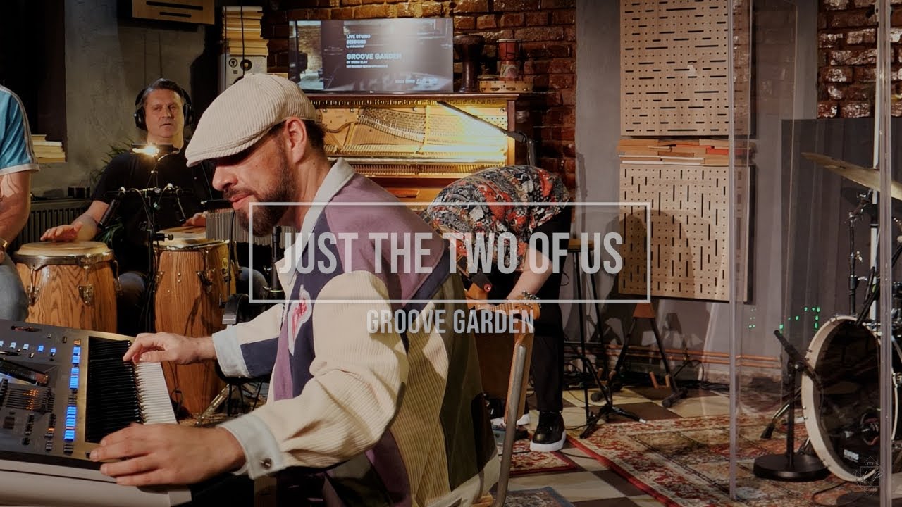 Just The Two of Us - Groove Garden by Sorin Zlat - Live Studio Sessions by LP.StudioHub
