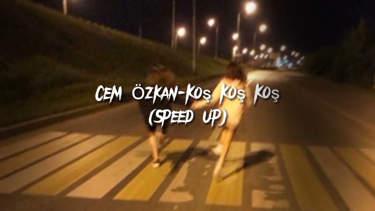Cem &Ouml;zkan-Koş Koş Koş (Speed Up)