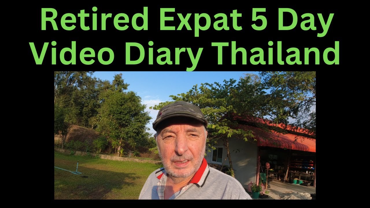 Retired Expat 5 Day Video Diary in Northern Thailand and Loving every minute of it.
