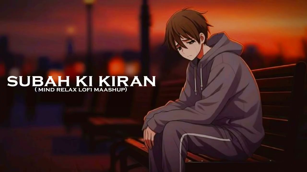 SUBAH KI KIRAN🎶  | Slowed + Reverb| Study chill | Relaxing mashups