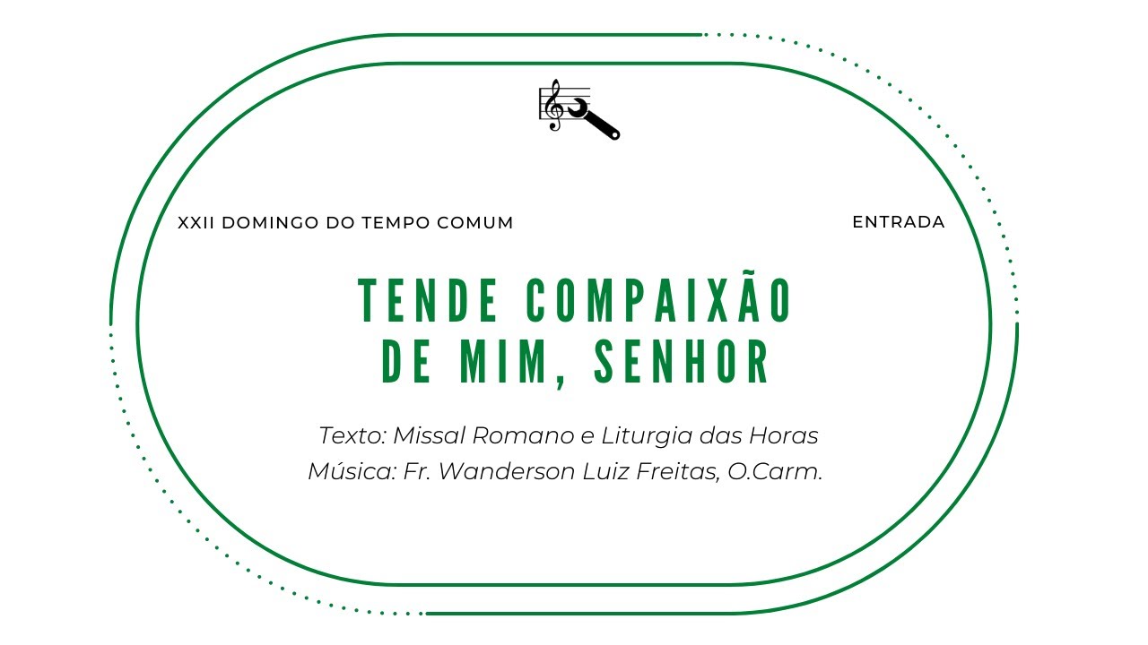 Tende compaix&atilde;o de mim, Senhor (Entrada, 22&ordm; Domingo do Tempo Comum)