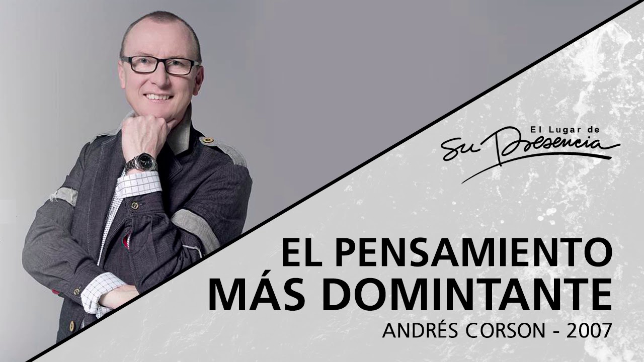 📻 El pensamiento más dominante (Serie Hábitos De La Mente: 3/9) - Andrés Corson - 2 Diciembre 2007