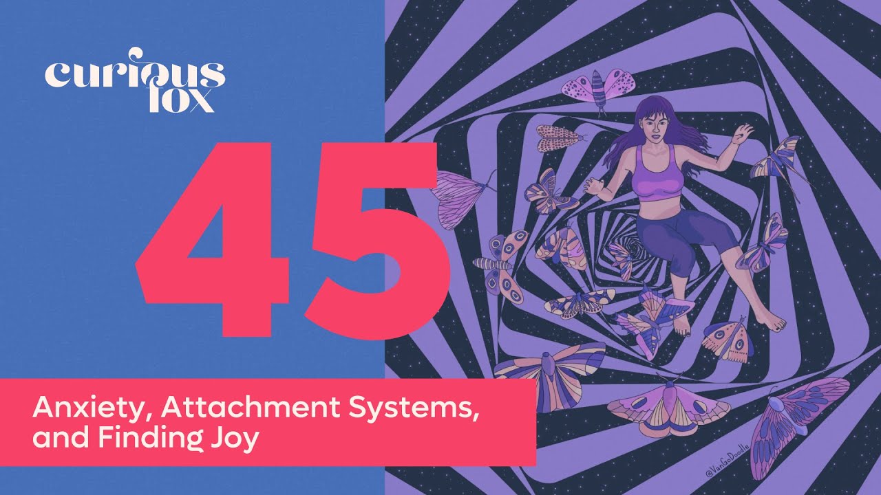 Anxiety, Attachment Systems, and Finding Joy