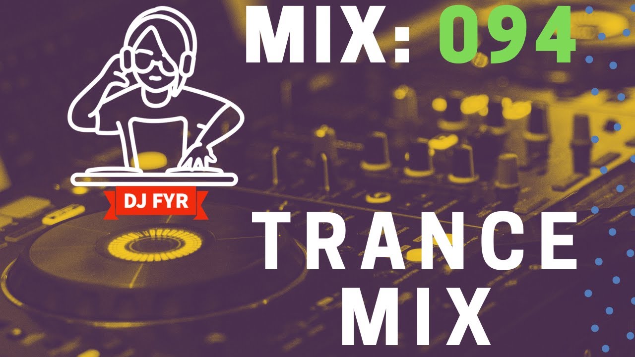 Trance Mix - DJ FYR Mix 094