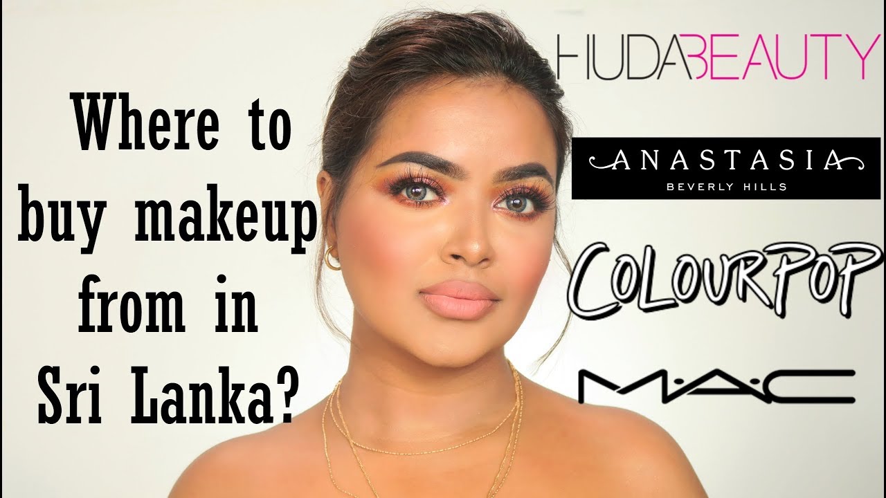 කොහෙද ලංකාවෙ මේකප් ගන්නේ? WHERE & HOW TO BUY MAKEUP FROM IN SRI LANKA