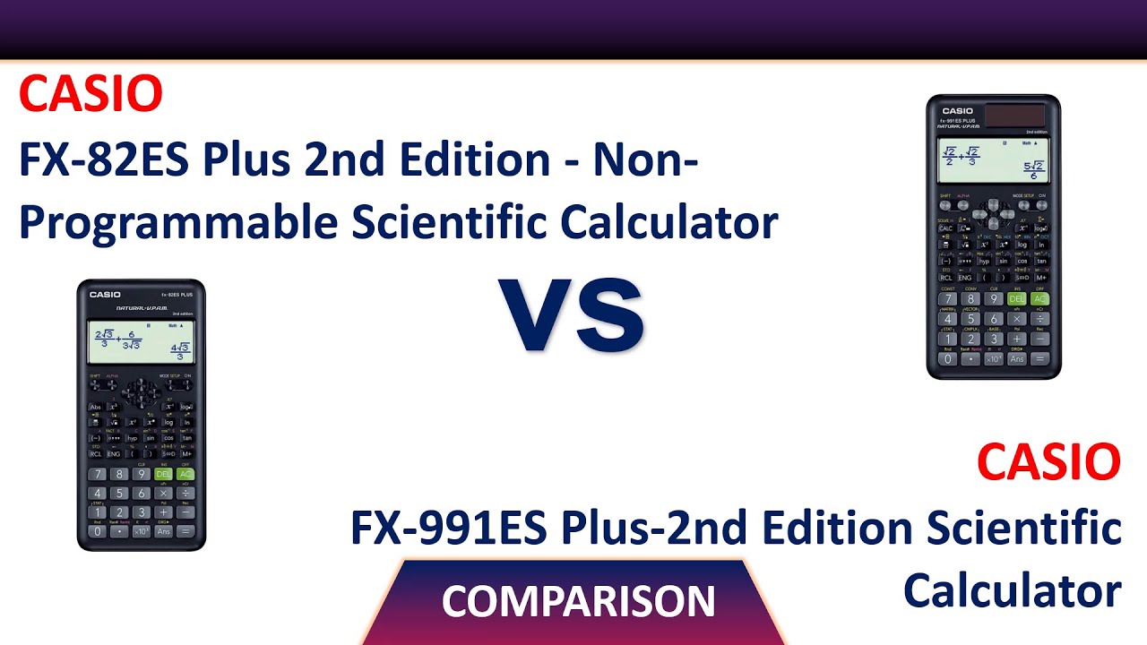 Casio FX-991ES Scientific Calculator Vs Casio FX-82ES Scientific Calculator Comparison
