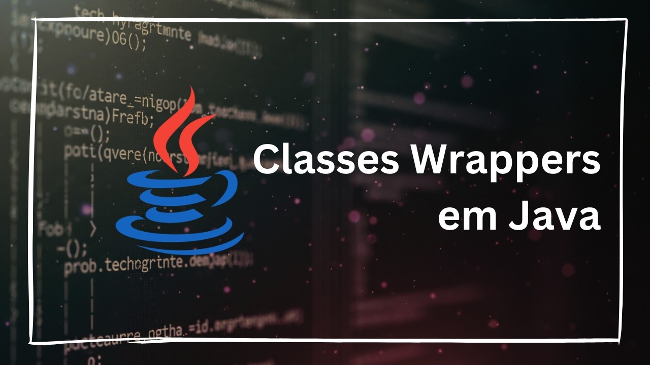 Aula 02 |  Classes Wrappers | Conceitos básicos em Java