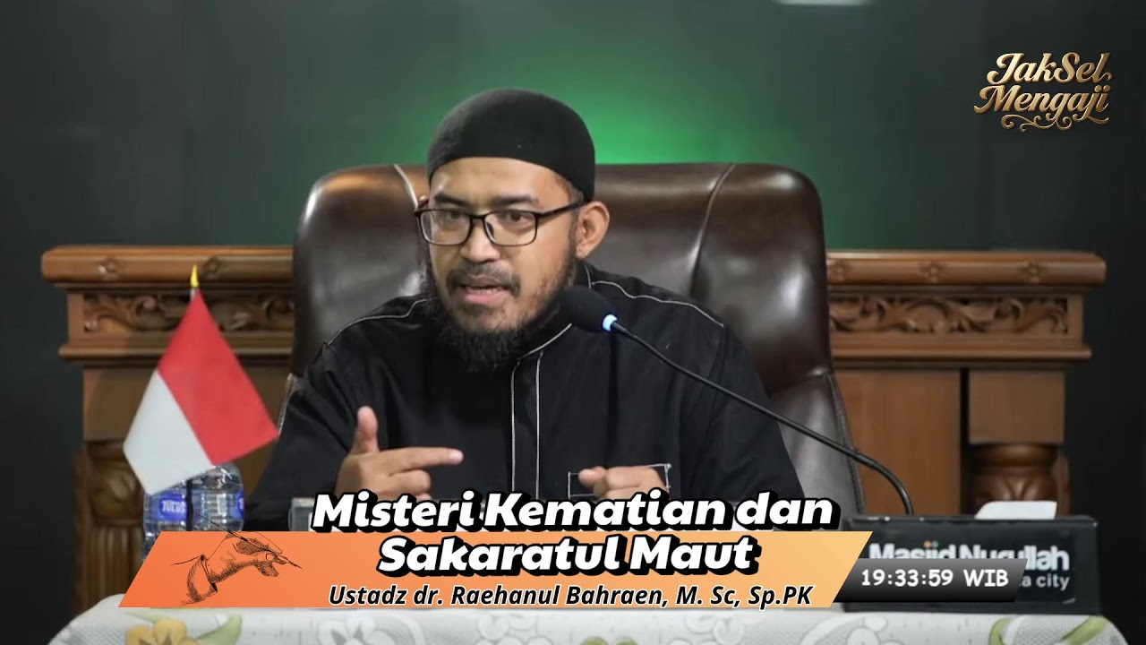 Ustadz dr. Raehanul Bahraen, M. Sc, Sp.PK - Misteri Kematian dan Sakaratul Maut