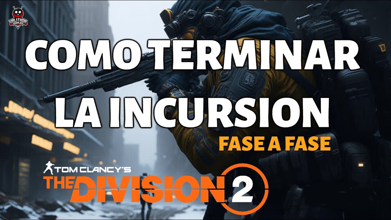 The División 2. Como terminar la Incursión. Explicación completa