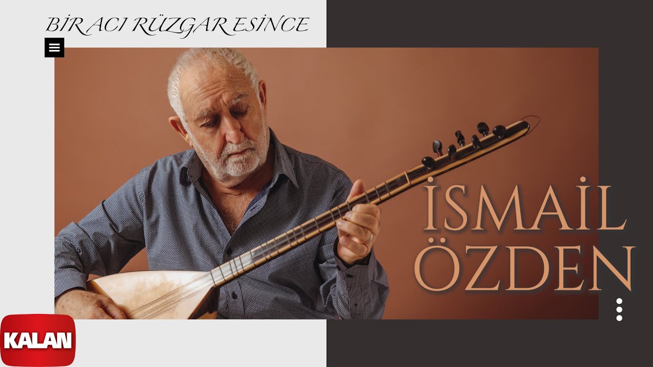 İsmail Özden - Bir Acı Rüzgâr Esince I Yol Ver Dağlar 2024 © Kalan Müzik