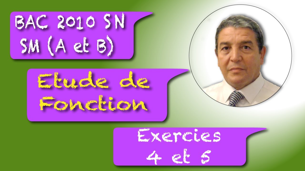 Etude Fonction Exercices 4 et 5 Bac SM A et B 2010 Session Normale