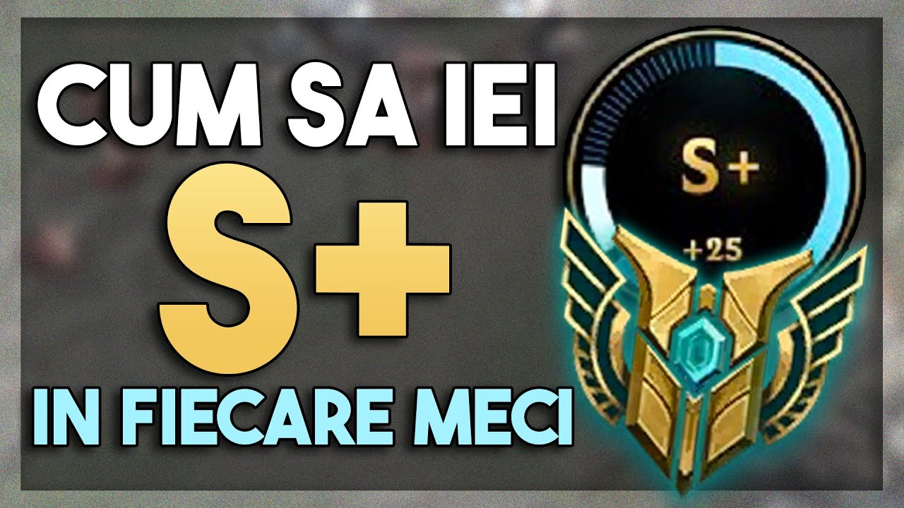 CUM SA IEI S+ IN FIECARE MECI DE LEAGUE OF LEGENDS?!