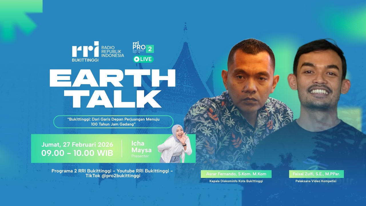 EARTH TALK | “Bukittinggi: Dari Garis Depan Perjuangan Menuju 100 Tahun Jam Gadang”