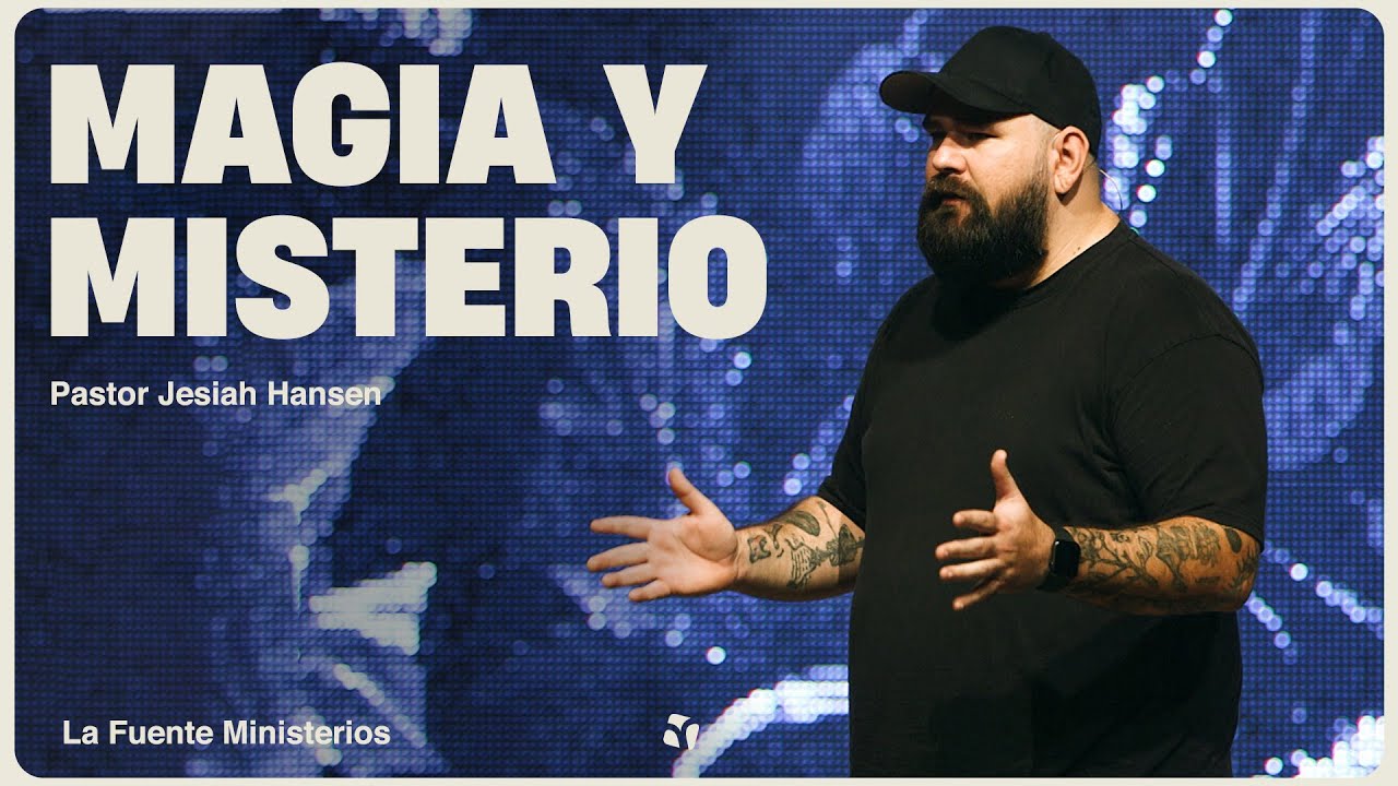 Magia y misterio – Ps. Jesiah Hansen