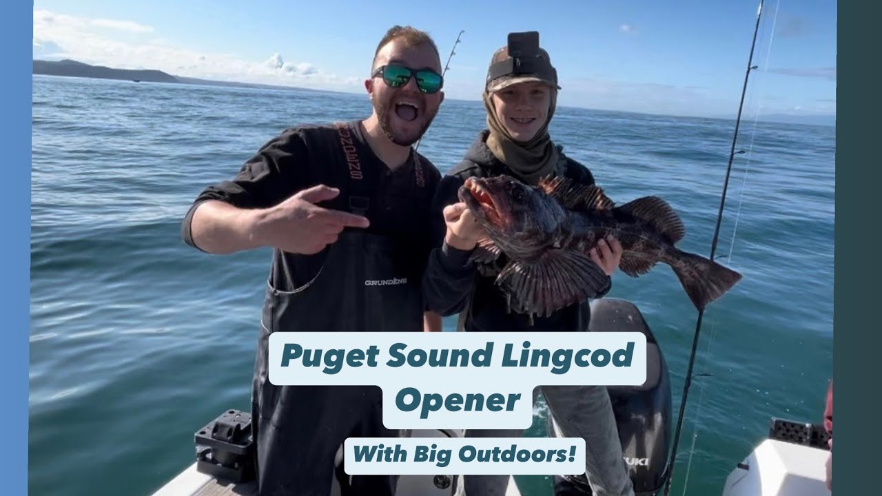 Puget Sound Lingcod Fishing- Opening Weekend Success with Big Outdoors