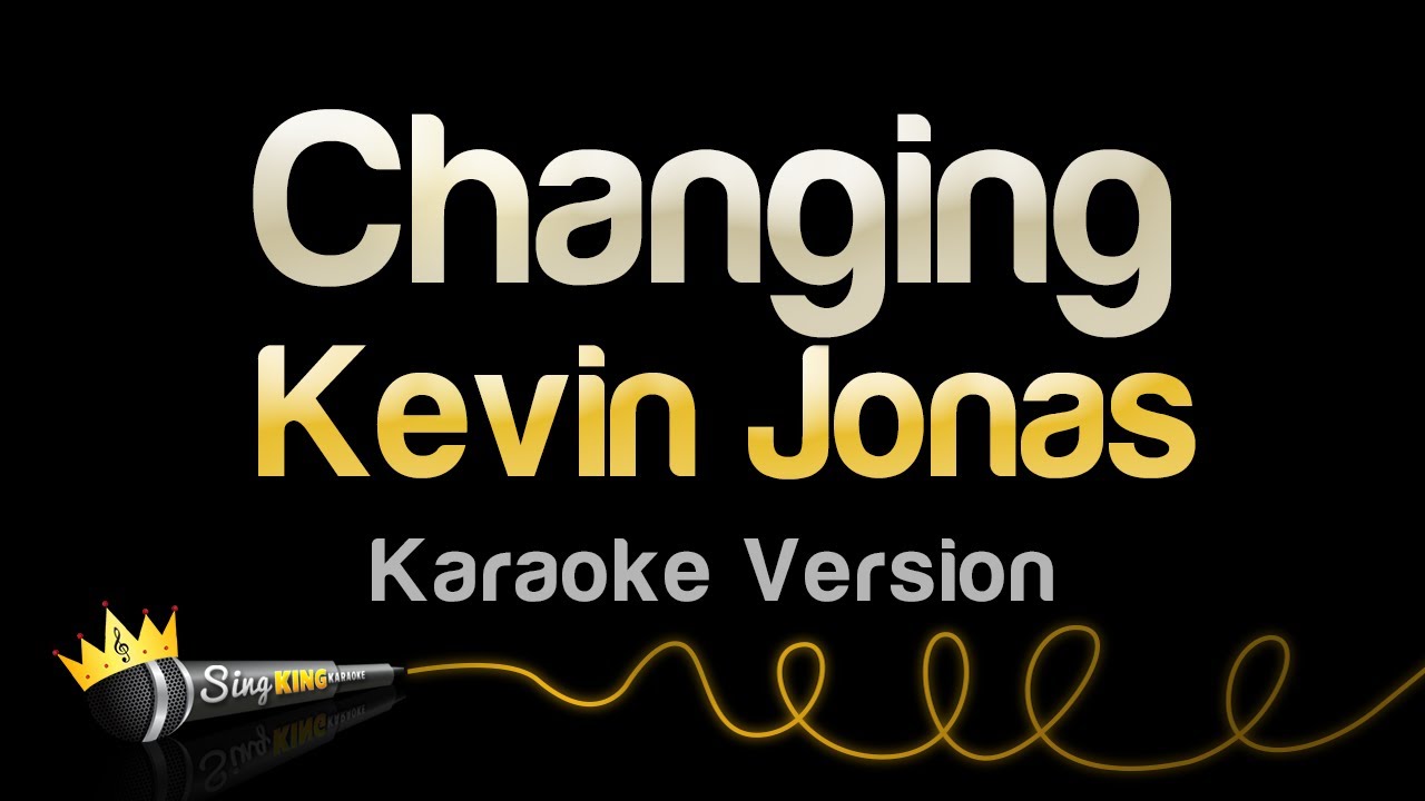 Kevin Jonas - Changing (Karaoke Version)