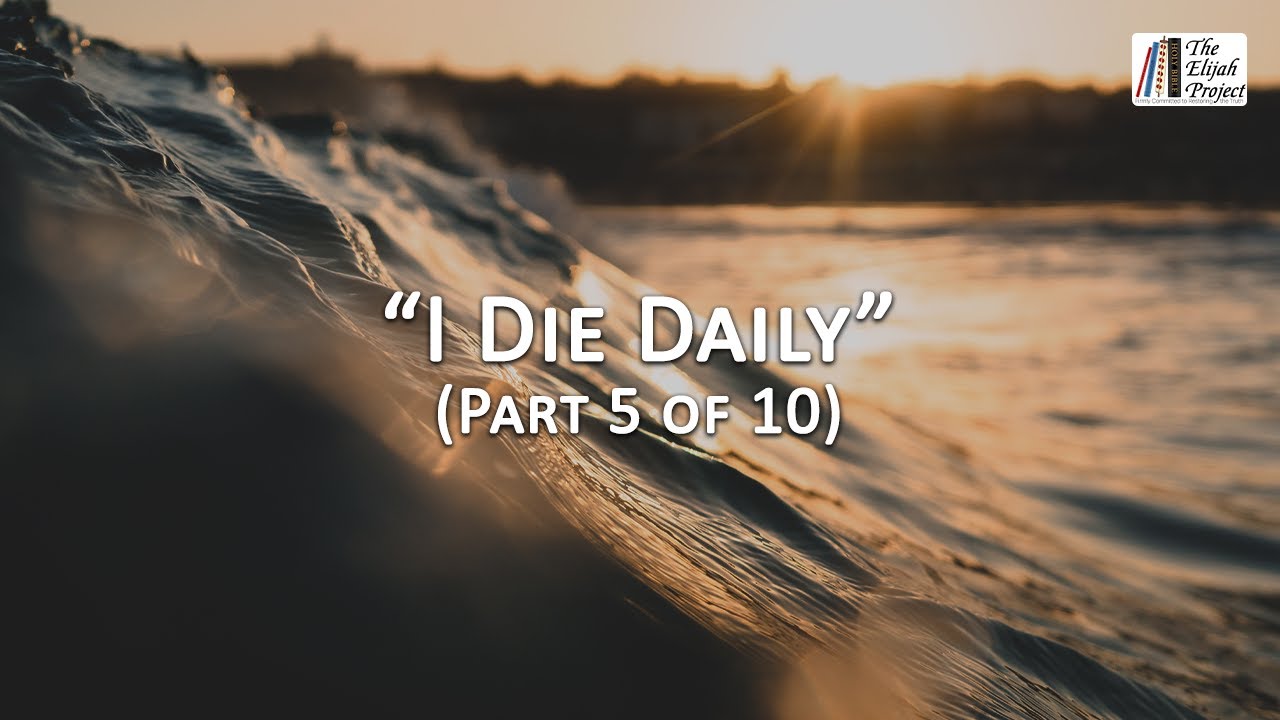 What Does Paul Mean When He Says, &ldquo;I Die Daily&rdquo;