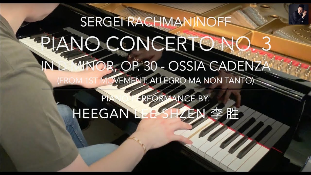 Rachmaninoff: Piano Concerto No. 3 in D minor, Op. 30 - Ossia Cadenza | Heegan Lee Shzen 李胜