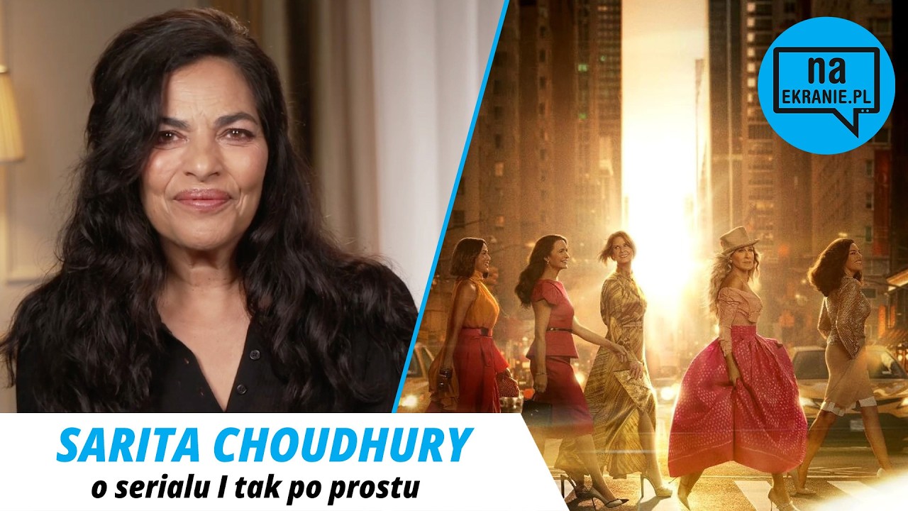 I tak po prostu. Sarita Choudhury o serialu