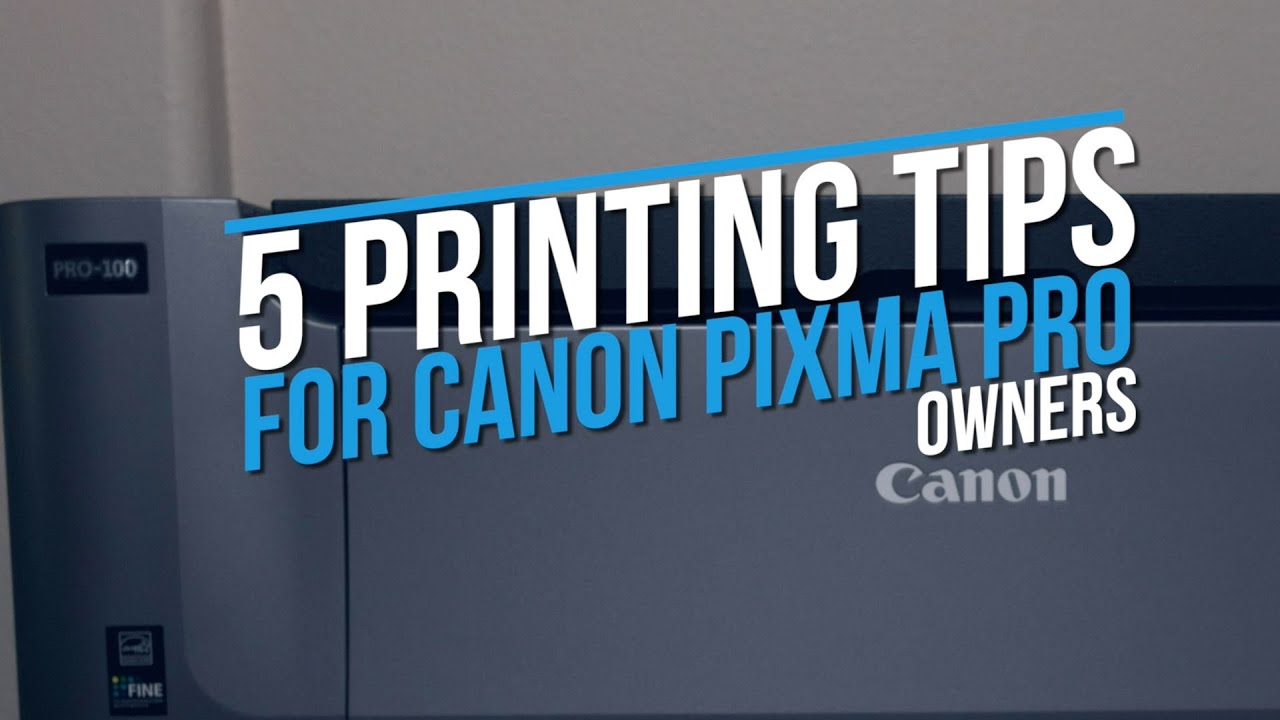 5 СОВЕТОВ ПО ПЕЧАТИ ДЛЯ ВЛАДЕЛЬЦЕВ CANON PIXMA PRO | Применимо к фотопечати в целом.