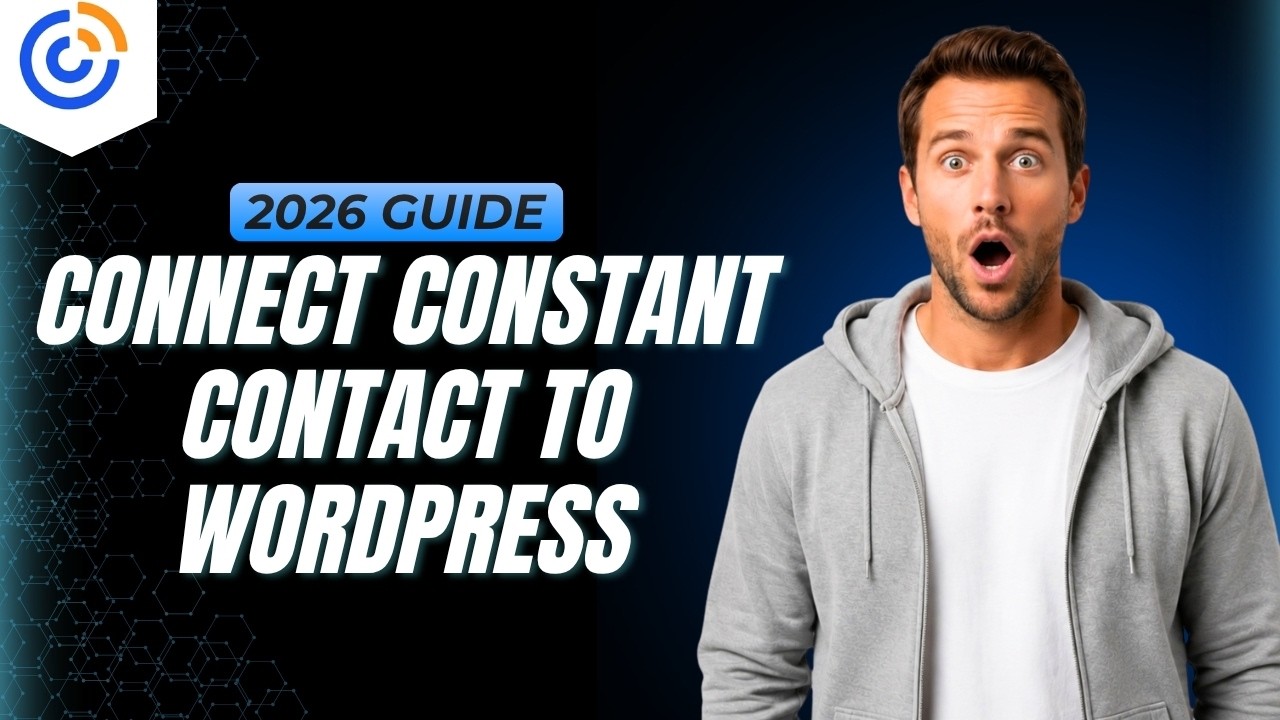 How To Connect Constant Contact To Wordpress [2026 Full Guide]
