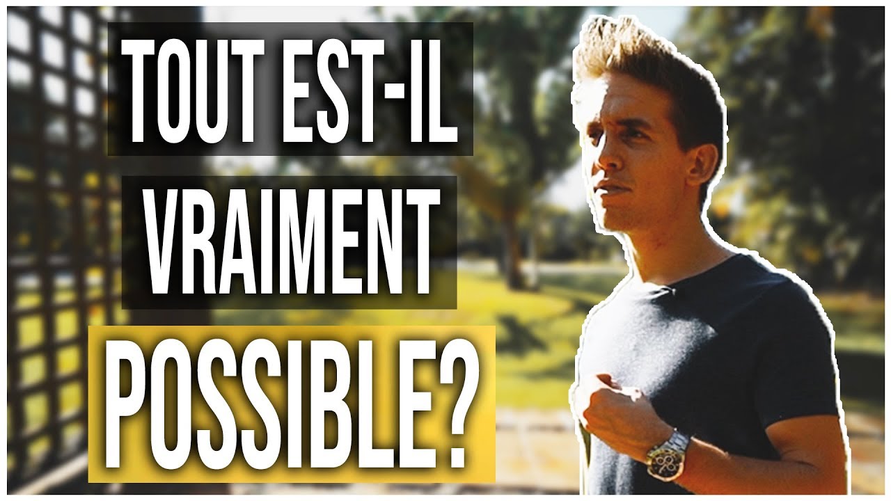 Tout est-il VRAIMENT POSSIBLE ? - La réponse va vous surprendre