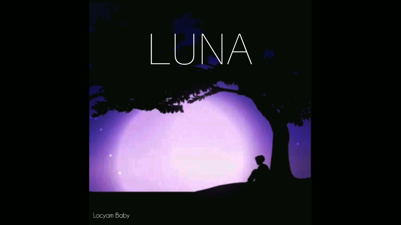 LUNA🌙 - Locyam Baby 🎵