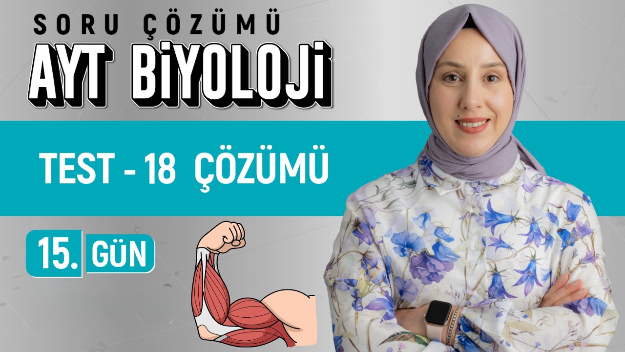 15.Gün - 18.Test Çözümü | AYT Soru Bankası  Çözümleri |50 Günde AYT Biyoloji Kampı|Kuvvetli Biyoloji