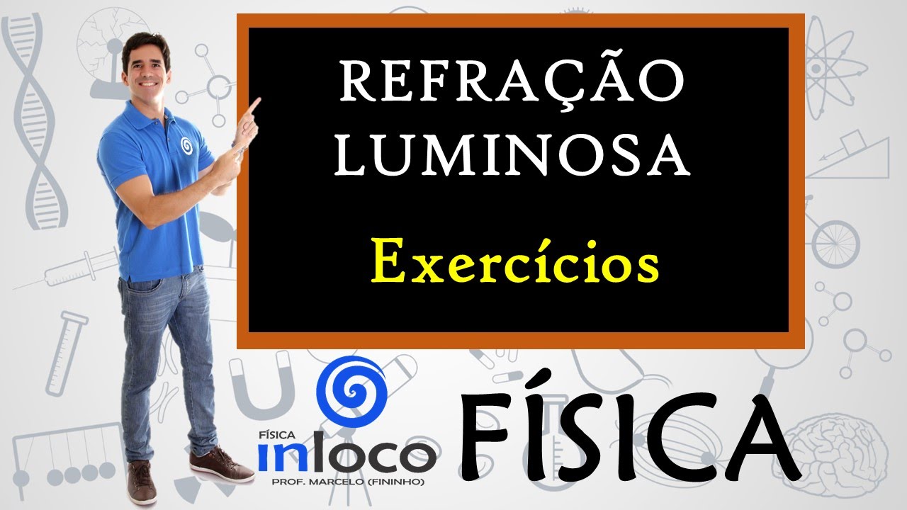 ÓPTICA GEOMÉTRICA  - REFRAÇÃO / EXERCÍCIOS (1ªPARTE)