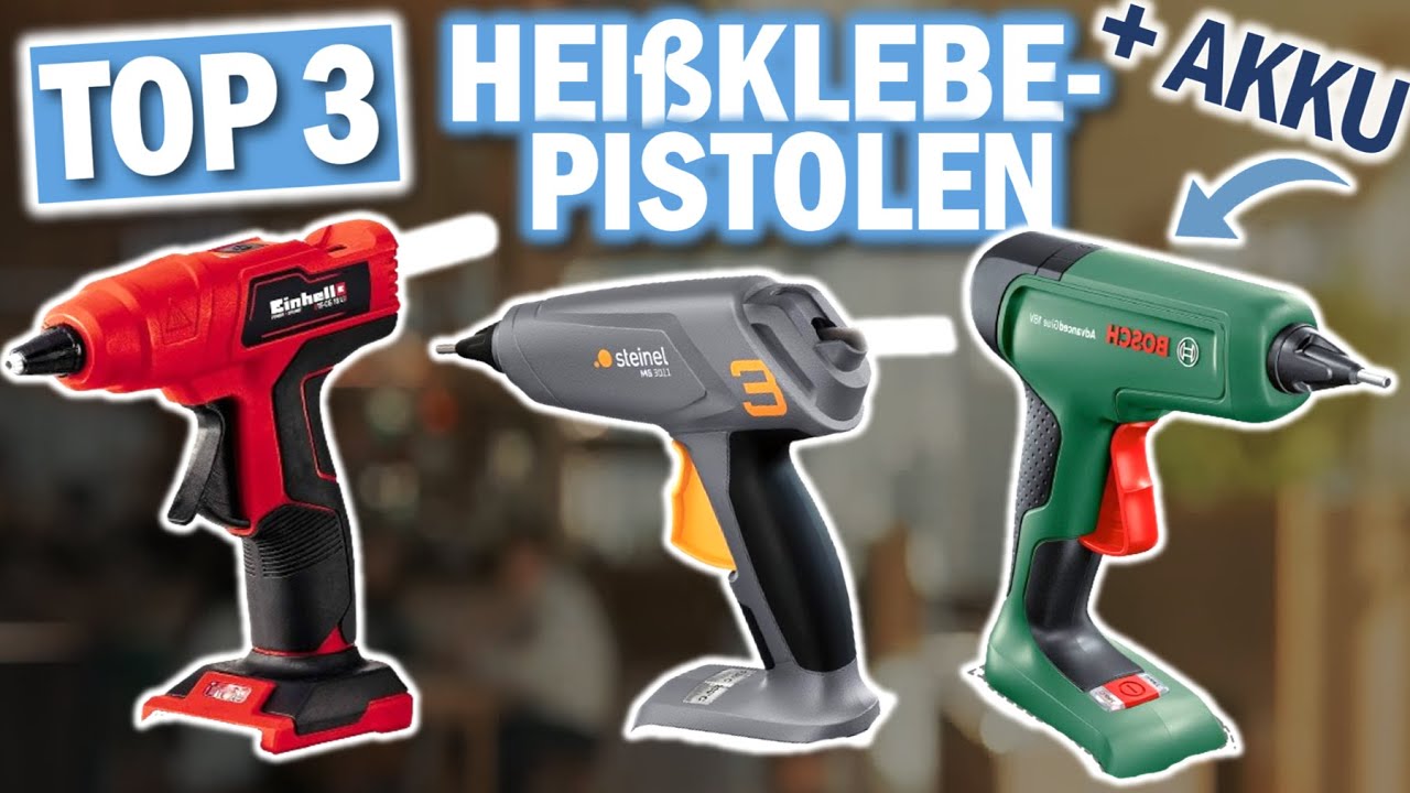 AKKU HEIßKLEBEPISTOLEN 2026: Diese 3 Modelle MUSST du kennen!