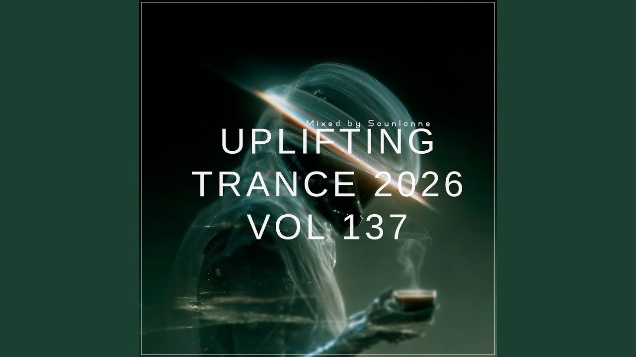 Uplifting Trance 2026, Vol. 137 (Uplifting Trance Mix 2026)