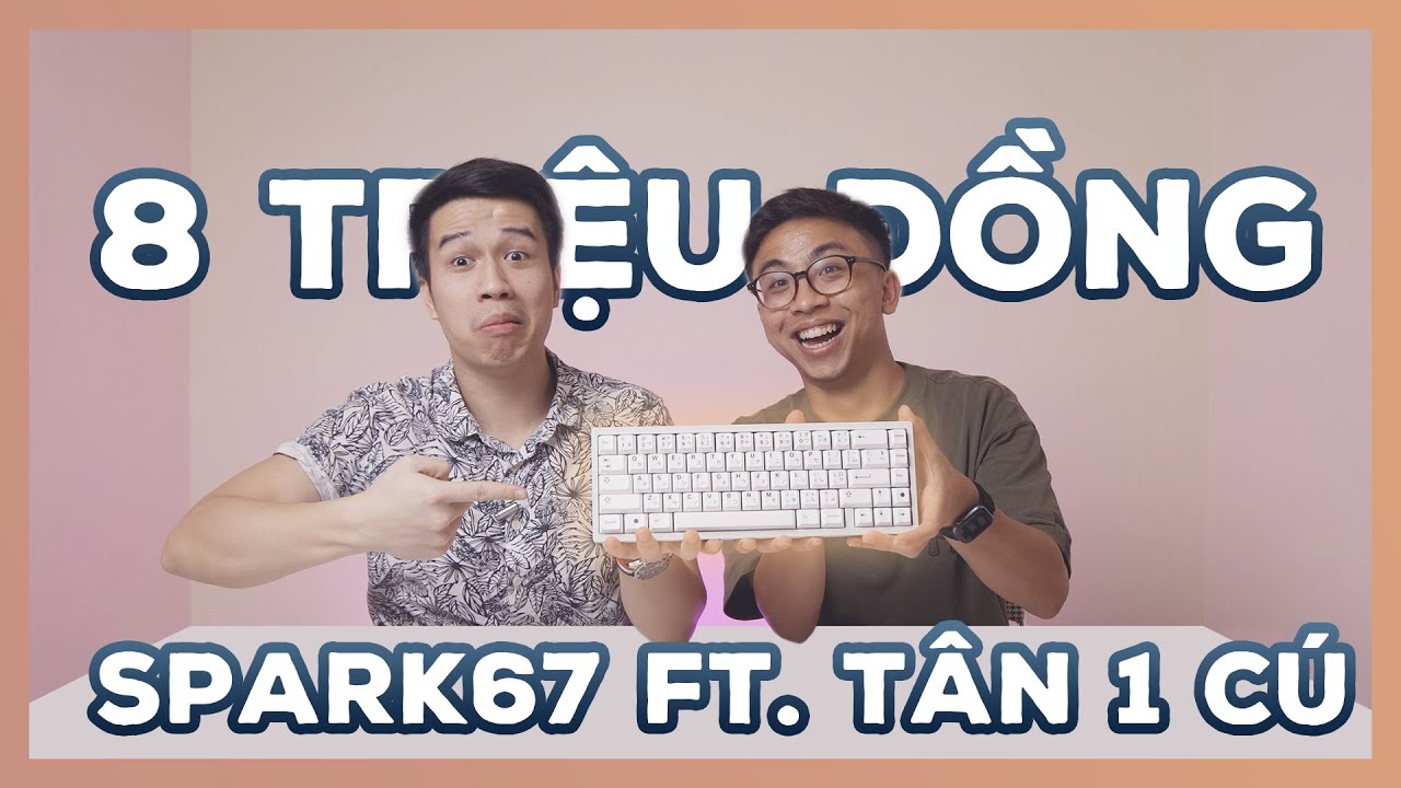 Build Phím Cơ 8 Củ Cùng @TânMộtCú | Spark 67 Review