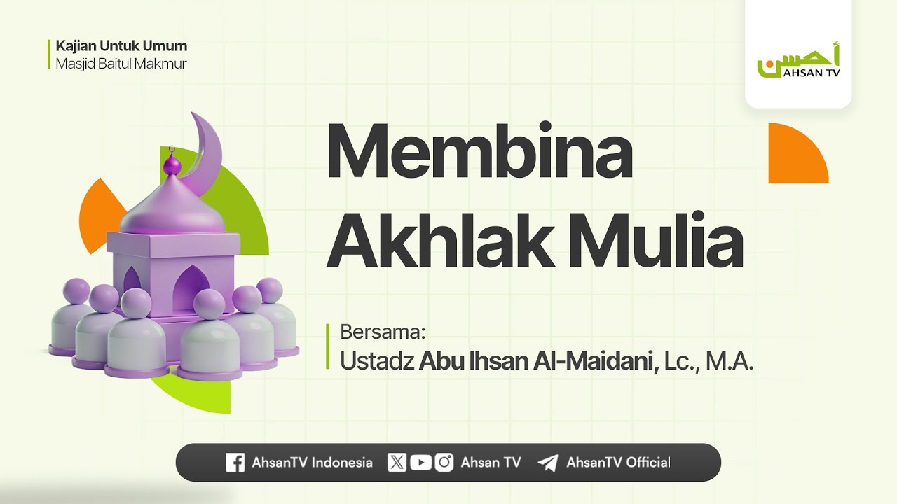 Ustadz Abu Ihsan Al-Maidani, M.A. -  Membina Akhlak Mulia