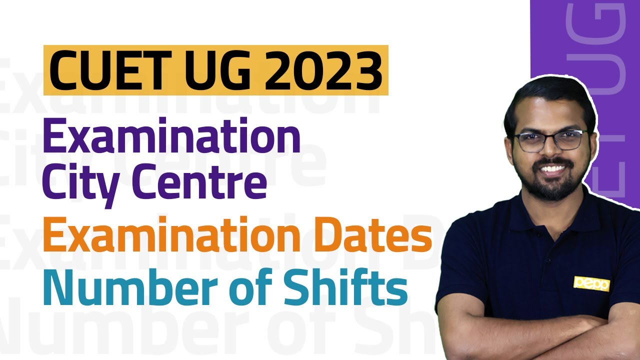 CUET UG 2023 | Exam Centre City, Dates, Shifts.. Everything You should know | PEPP Learning