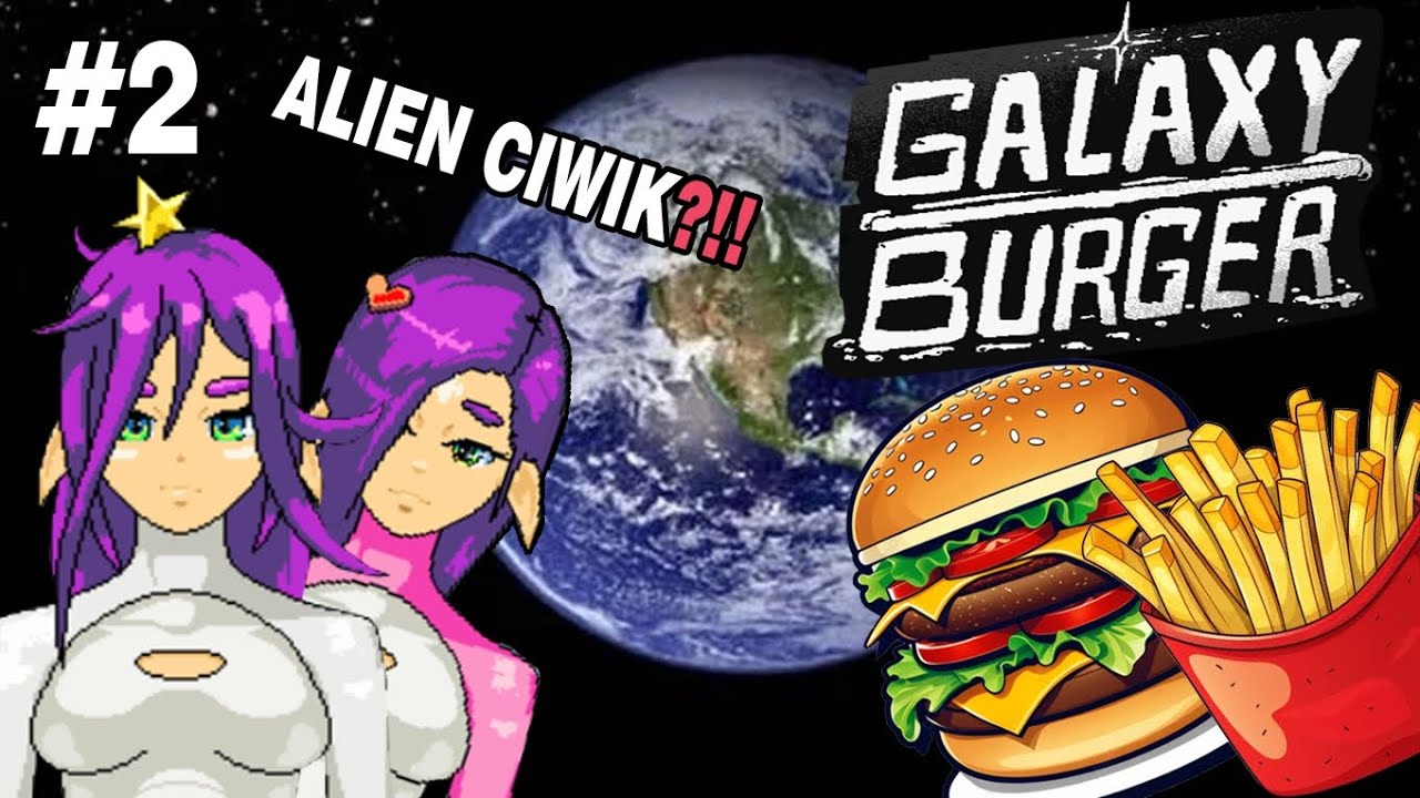 ADA CEWE ALIEN?!  | GALAXY BURGER #2 