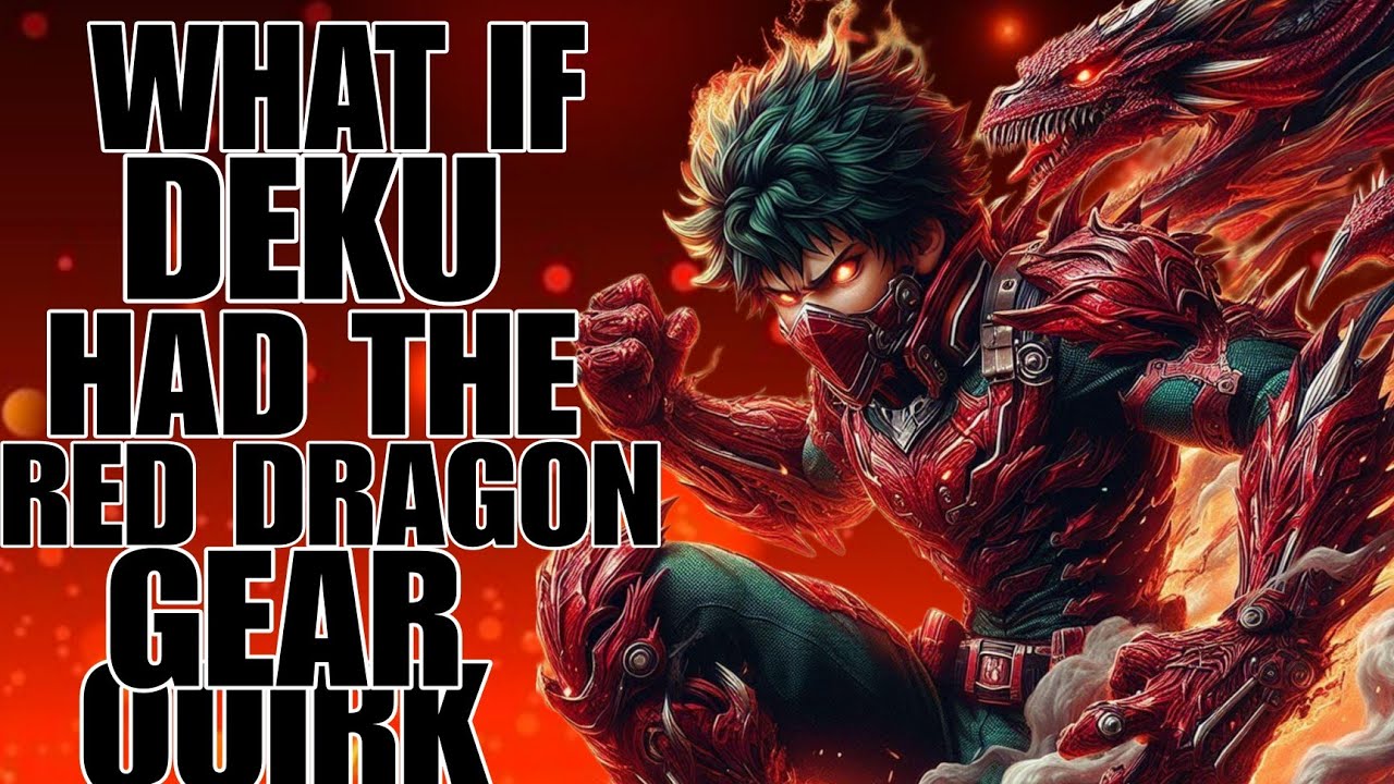 What If DEKU Had the Red Dragon Gear Quirk